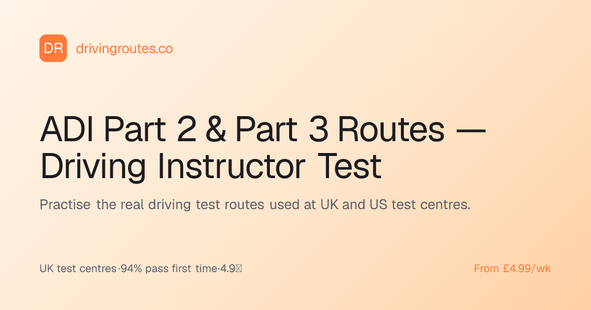 ADI Part 2 & Part 3 Routes — Driving Instructor Test · Driving Routes